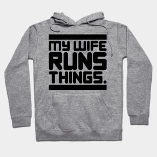 My Wife Runs Things Hoodie